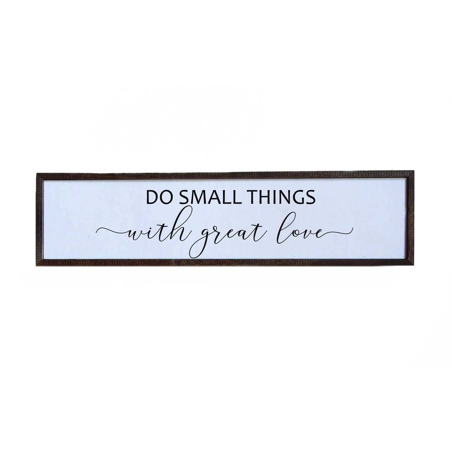 Do Small Things With Great Love Farmhouse Sign - 24x6