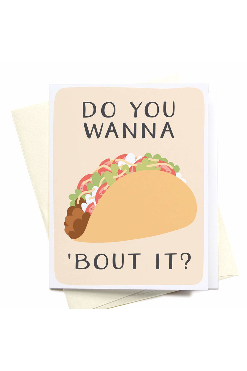 Do You Wanna Taco 'Bout it? Greeting Card