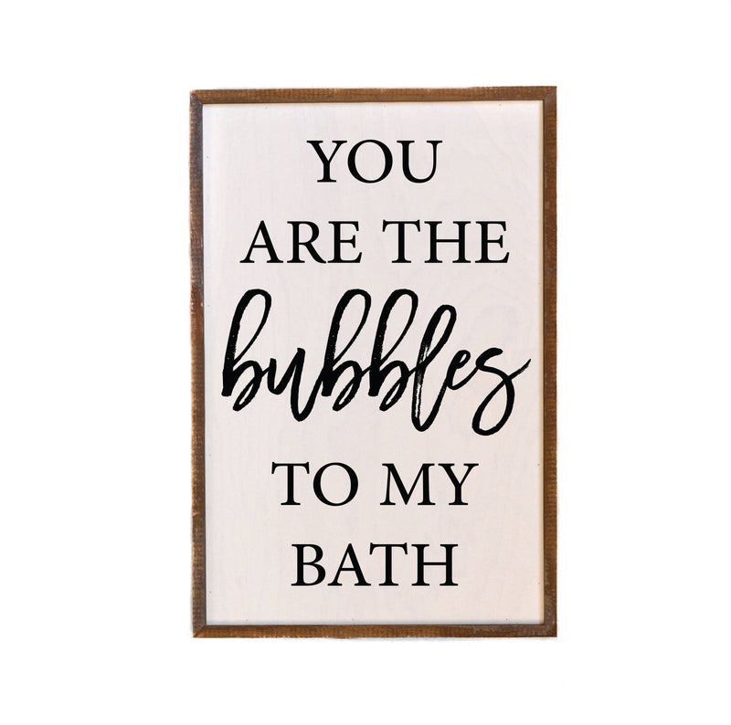 12x18 You Are The Bubbles To My Bath Bathroom Sign