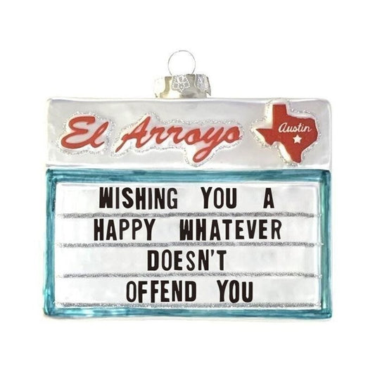 Happy Whatever- El Arroyo Ornament