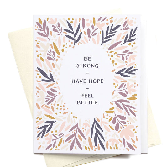 Be Strong Have Hope Feel Better Greeting Card